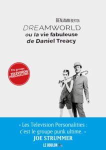 Benjamin Berton Dreamworld Dan Treacy des Television Personalities Le Boulon