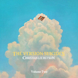 Christian Lee Hutson The Version Suicides Vol 2 Just Like Heaven Shamir The Cure