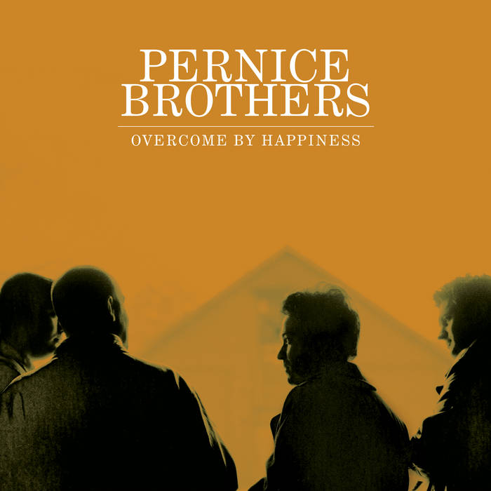 Pernice Brothers, Overcome By Happiness