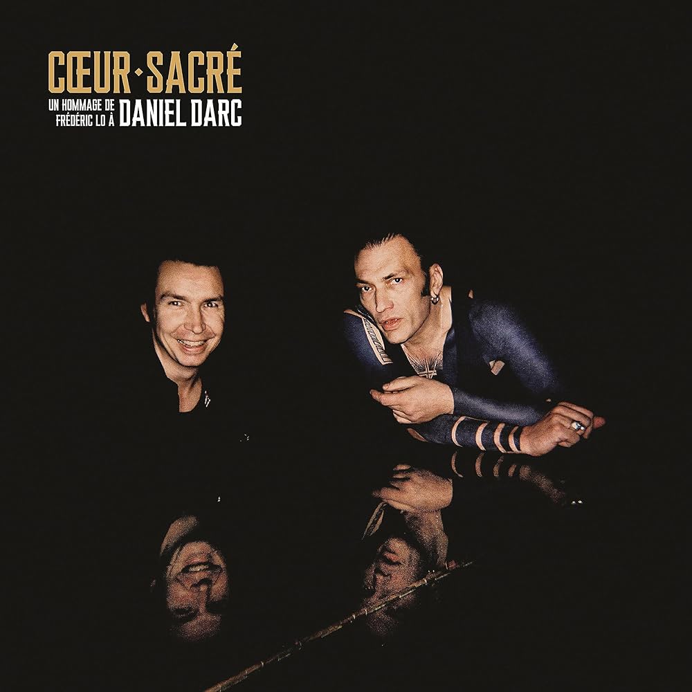 Cœur Sacré, un hommage de Frédéric Lo à Daniel Darc (Universal Music France / Virgin Music France)